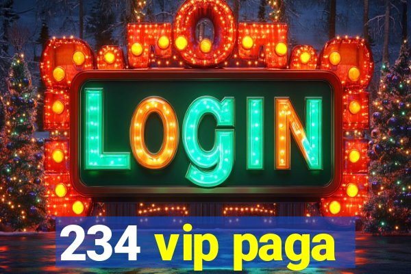 234 vip paga